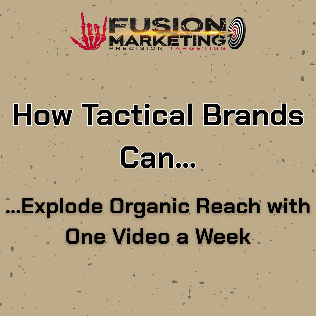 How Tactical Brands Can Explode Organic Reach with One Video a Week