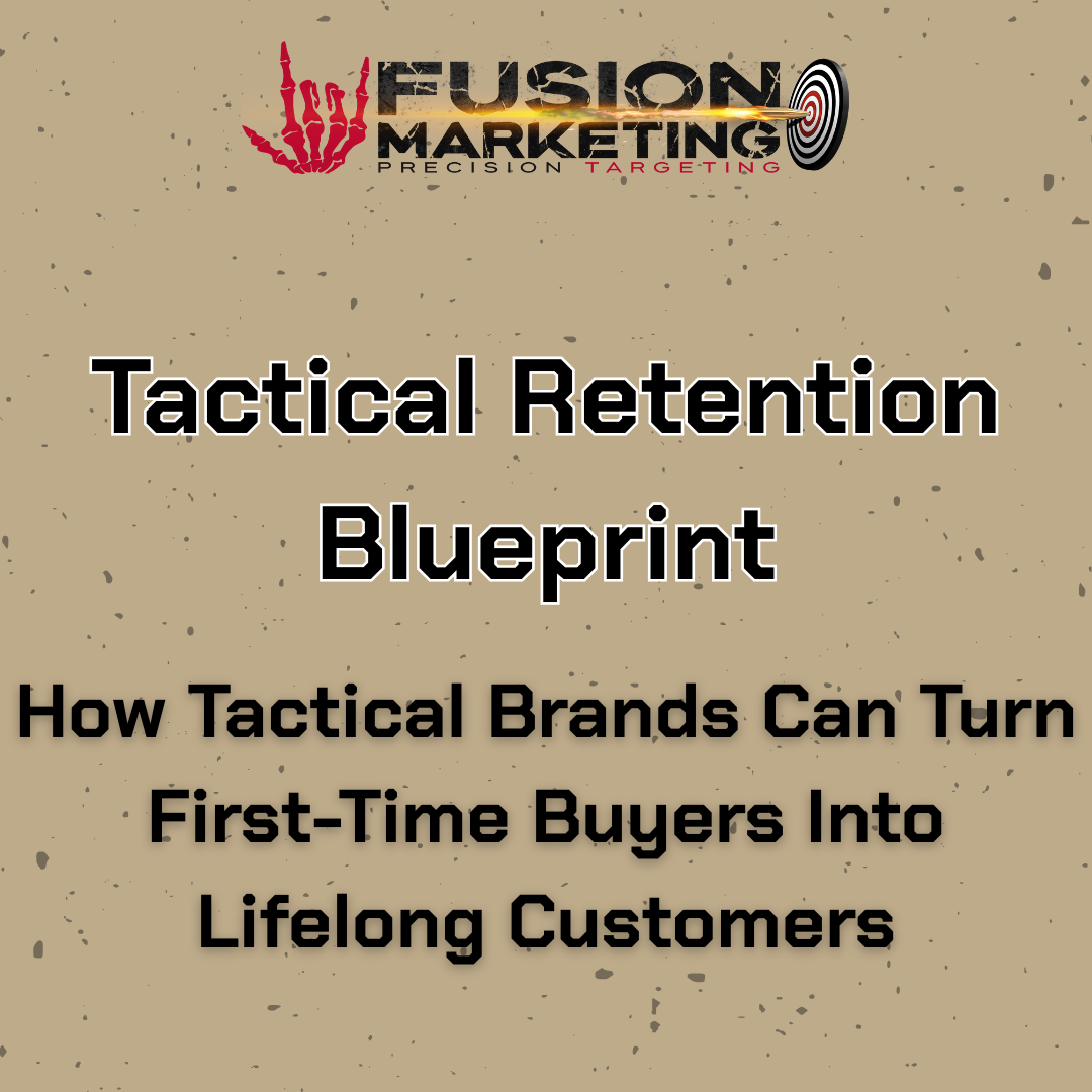 Tactical Retention Blueprint: How Tactical Brands Can Turn First-Time Buyers Into Lifelong Customers